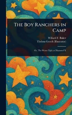 The Boy Ranchers in Camp - Willard F Baker,Thelma Gooch - cover