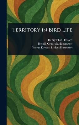 Territory in Bird Life - Henry Eliot Howard,Henrik Grönvold,George Edward Lodge - cover