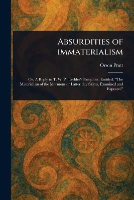 Absurdities of Immaterialism - Orson Pratt - cover