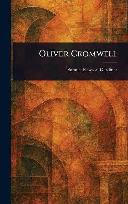 Oliver Cromwell - Samuel Rawson Gardiner - cover