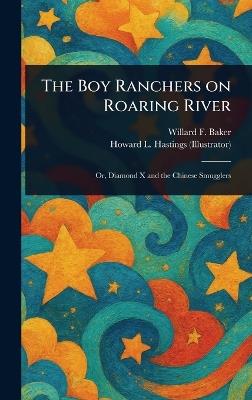 The Boy Ranchers on Roaring River - Willard F Baker,Howard L (Howard Livingston) Hastings - cover