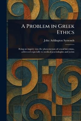 A Problem in Greek Ethics - John Addington Symonds - cover