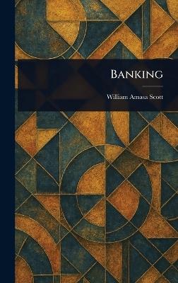 Banking - William Amasa Scott - cover