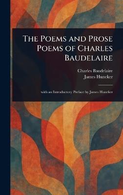 The Poems and Prose Poems of Charles Baudelaire - Charles Baudelaire,James Huneker - cover