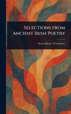 Selections From Ancient Irish Poetry - Kuno Meyer - cover