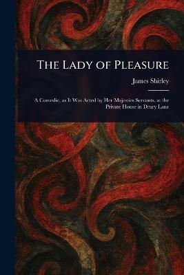 The Lady of Pleasure - James Shirley - cover