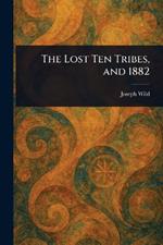 The Lost Ten Tribes, and 1882