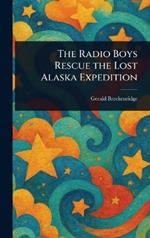 The Radio Boys Rescue the Lost Alaska Expedition