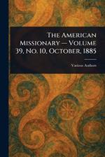 The American Missionary - Volume 39, No. 10, October, 1885