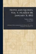 Notes and Queries, Vol. V, Number 118, January 31, 1852