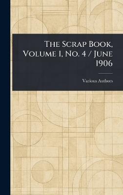 The Scrap Book, Volume 1, No. 4 / June 1906 - Various - cover