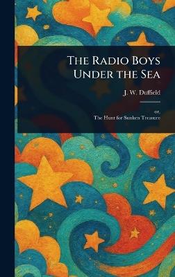 The Radio Boys Under the Sea - J W Duffield - cover