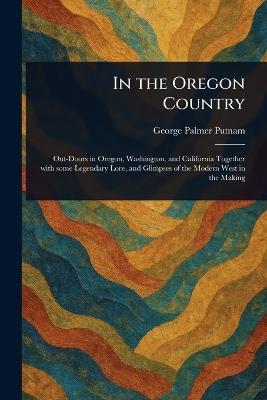 In the Oregon Country - George Palmer Putnam - cover
