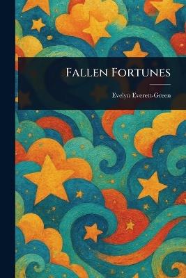 Fallen Fortunes - Evelyn Everett-Green - cover