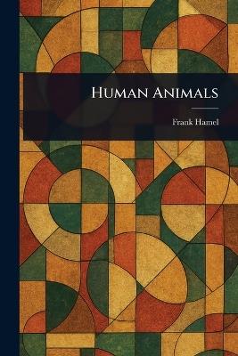 Human Animals - Frank Hamel - cover