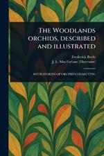 The Woodlands Orchids, Described and Illustrated