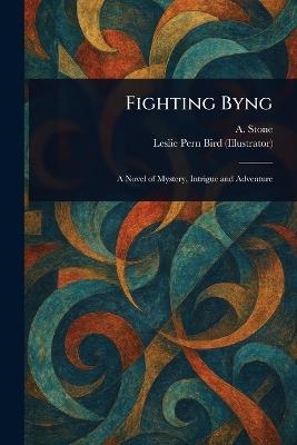 Fighting Byng - A Stone,Leslie Pern Bird - cover