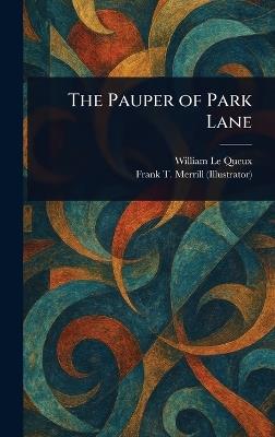 The Pauper of Park Lane - William Le Queux,Frank T Merrill - cover