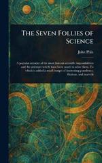 The Seven Follies of Science