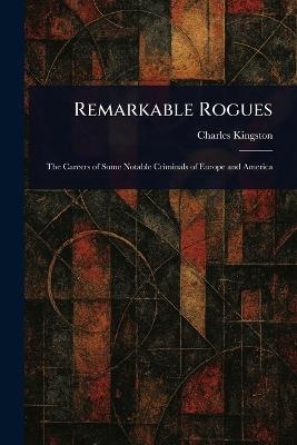 Remarkable Rogues - Charles Kingston - cover