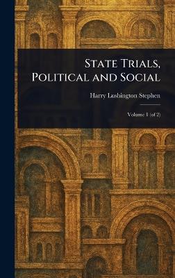 State Trials, Political and Social - Harry Lushington Stephen - cover