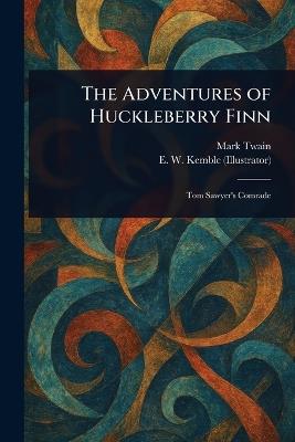 The Adventures of Huckleberry Finn - Mark Twain,E W (Edward Windsor) Kemble - cover