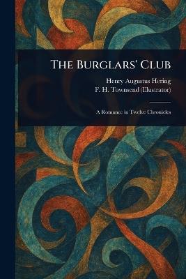 The Burglars' Club - Henry Augustus Hering,F H (Frederick Henry) Townsend - cover