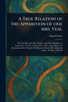 A True Relation of the Apparition of One Mrs. Veal - Daniel Defoe - cover