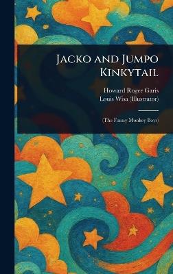 Jacko and Jumpo Kinkytail - Howard Roger Garis,Louis Wisa - cover