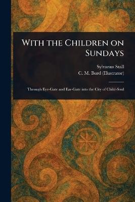 With the Children on Sundays - Sylvanus Stall,C M (Clara Miller) Burd - cover