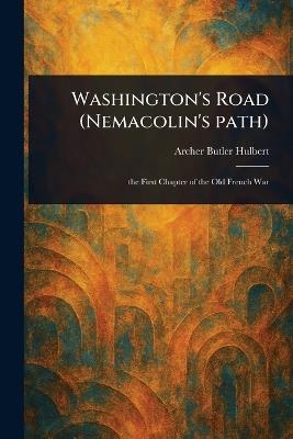 Washington's Road (Nemacolin's Path) - Archer Butler Hulbert - cover