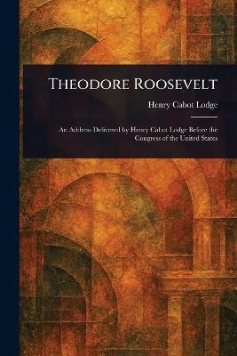 Theodore Roosevelt - Henry Cabot Lodge - cover