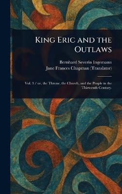King Eric and the Outlaws - Bernhard Severin Ingemann,Jane Frances Chapman - cover