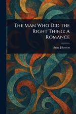 The Man Who Did the Right Thing: A Romance