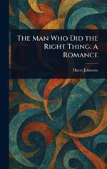 The Man Who Did the Right Thing: A Romance