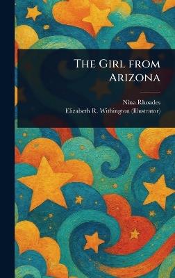 The Girl From Arizona - Nina Rhoades,Elizabeth R Withington - cover