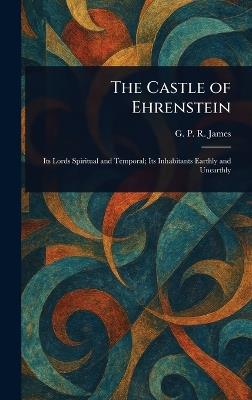 The Castle of Ehrenstein - G P R (George Payne Rainsfo James - cover