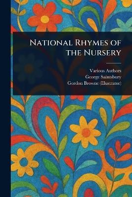 National Rhymes of the Nursery - Various,George Saintsbury,Gordon Browne - cover