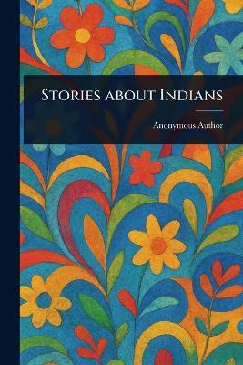 Stories About Indians - Anonymous - cover