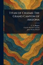 Titan of Chasms: The Grand Canyon of Arizona