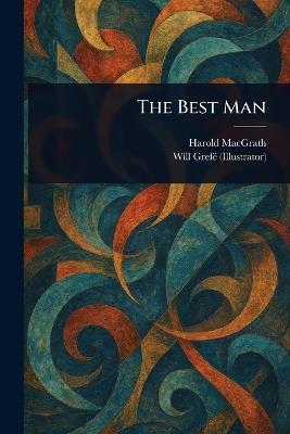 The Best Man - Harold Macgrath,Will Grefé - cover