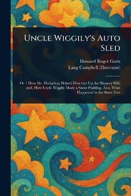Uncle Wiggily's Auto Sled - Howard Roger Garis,Lang Campbell - cover