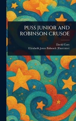 Puss Junior and Robinson Crusoe - David Cory,Elizabeth Jones Babcock - cover