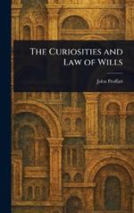The Curiosities and Law of Wills