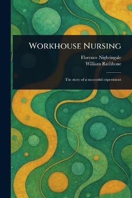 Workhouse Nursing - Florence Nightingale,William Rathbone - cover