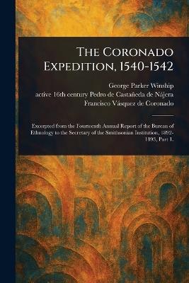 The Coronado Expedition, 1540-1542 - George Parker Winship,Pedro de Active Castañeda de Nájera,Francisco Vásquez de Coronado - cover