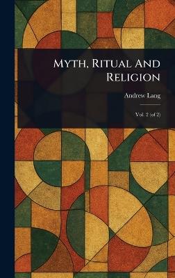 Myth, Ritual And Religion - Andrew Lang - cover