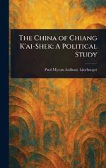 The China of Chiang K'ai-Shek: A Political Study