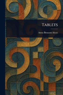 Tablets - Amos Bronson Alcott - cover