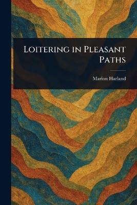 Loitering in Pleasant Paths - Marion Harland - cover